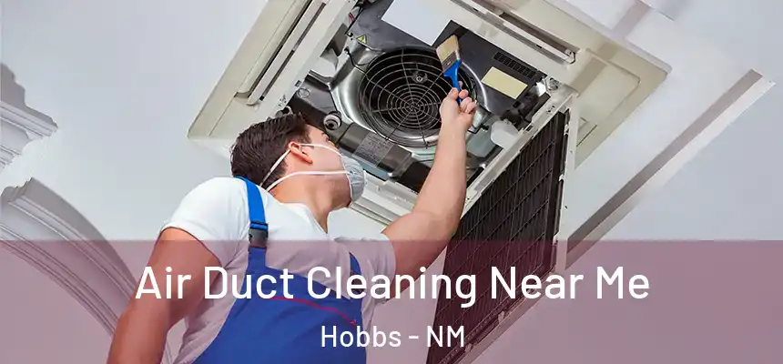 Air Duct Cleaning Near Me Hobbs - NM