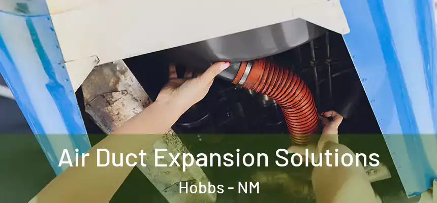 Air Duct Expansion Solutions Hobbs - NM