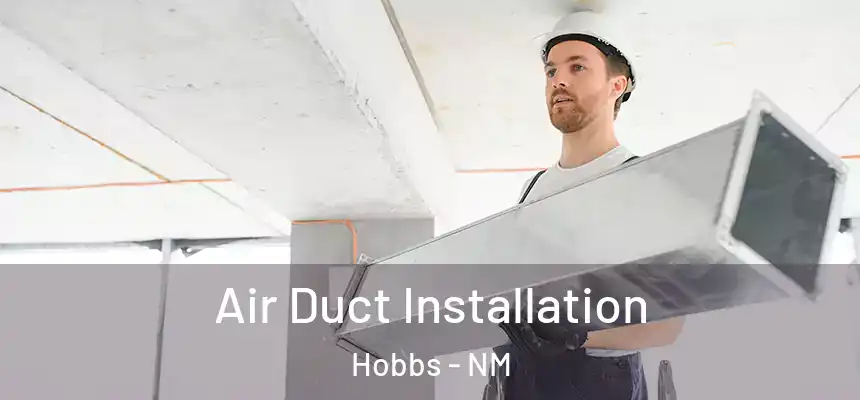 Air Duct Installation Hobbs - NM