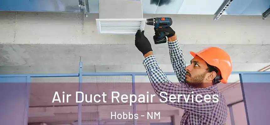 Air Duct Repair Services Hobbs - NM