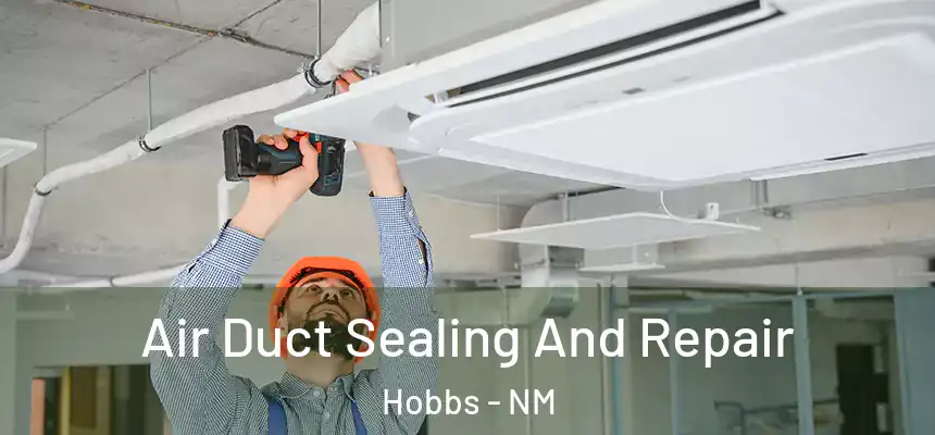 Air Duct Sealing And Repair Hobbs - NM