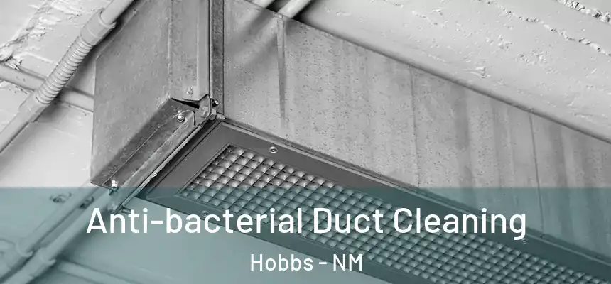 Anti-bacterial Duct Cleaning Hobbs - NM
