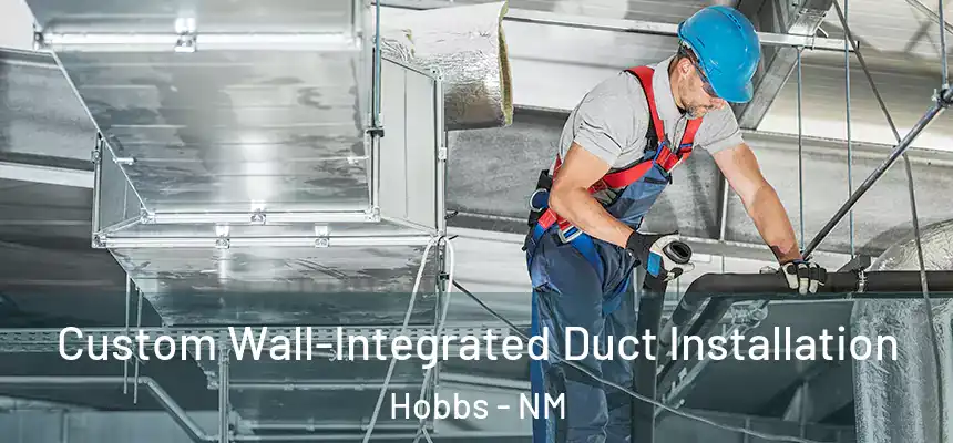  Custom Wall-Integrated Duct Installation Hobbs - NM