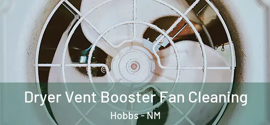 Dryer Vent Booster Fan Cleaning Hobbs - NM