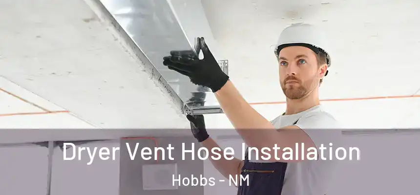 Dryer Vent Hose Installation Hobbs - NM