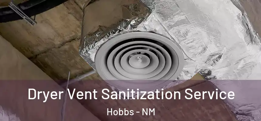 Dryer Vent Sanitization Service Hobbs - NM