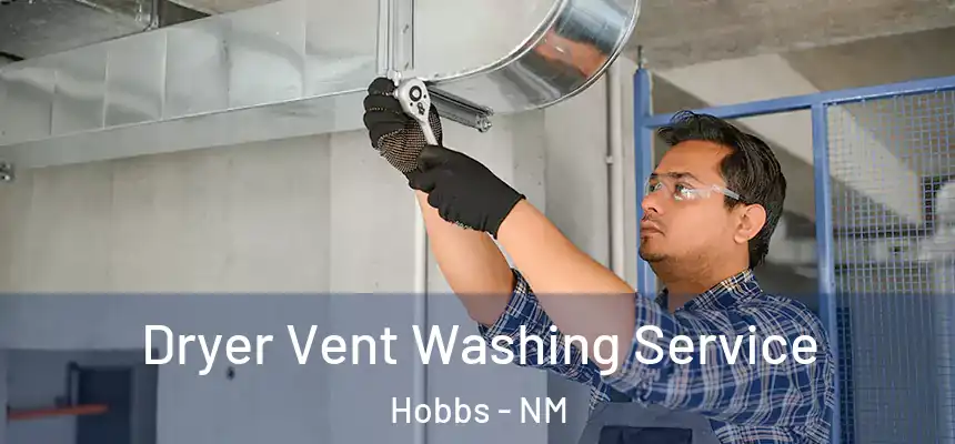Dryer Vent Washing Service Hobbs - NM
