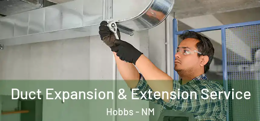 Duct Expansion & Extension Service Hobbs - NM