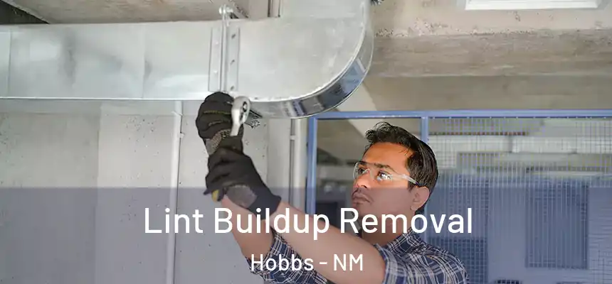 Lint Buildup Removal Hobbs - NM