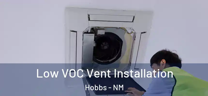 Low VOC Vent Installation Hobbs - NM