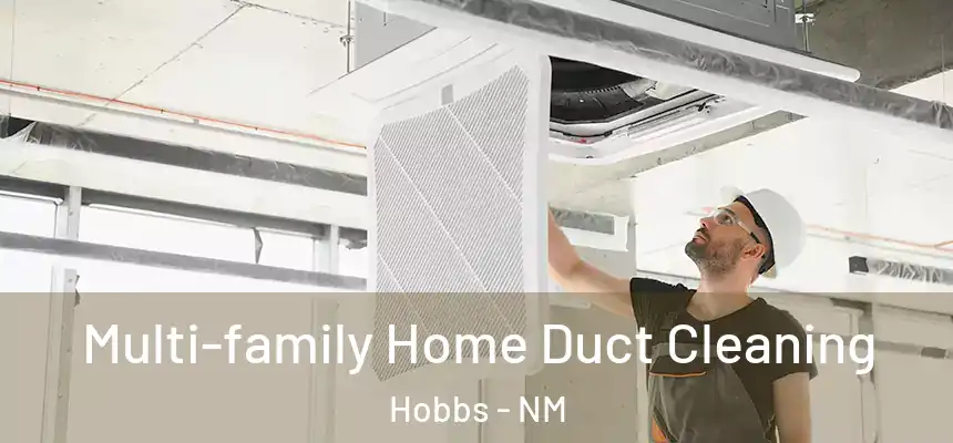 Multi-family Home Duct Cleaning Hobbs - NM
