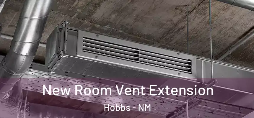 New Room Vent Extension Hobbs - NM