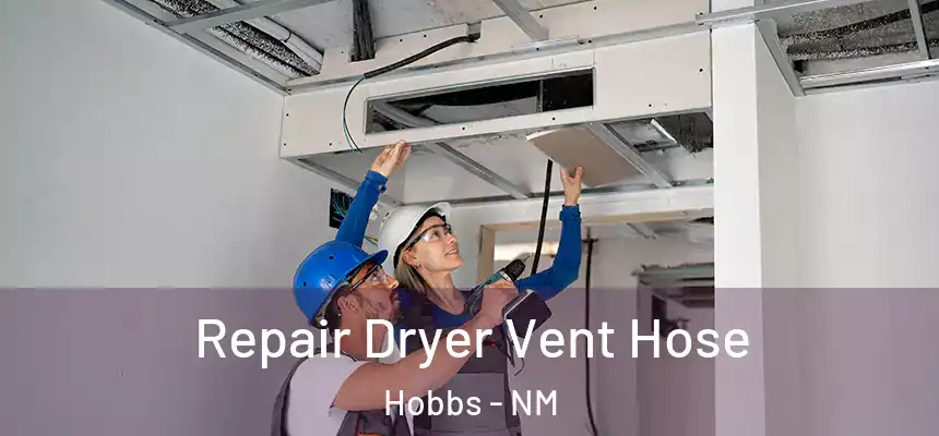 Repair Dryer Vent Hose Hobbs - NM
