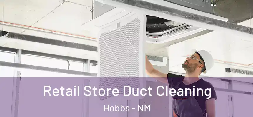 Retail Store Duct Cleaning Hobbs - NM
