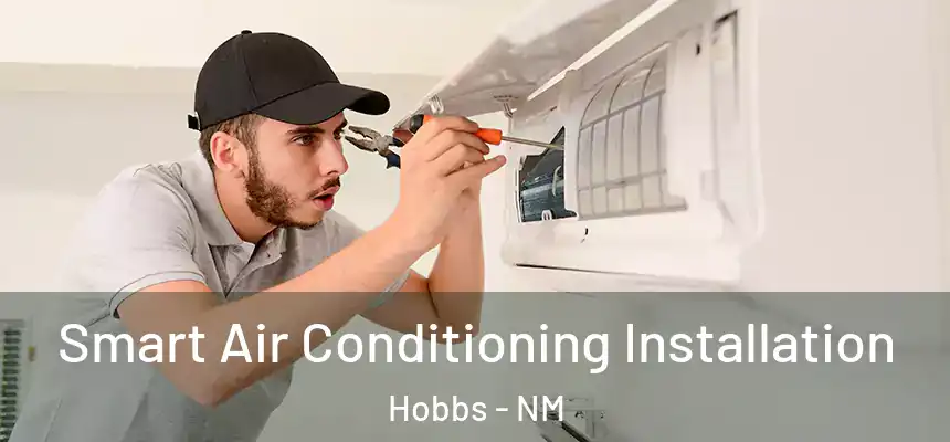  Smart Air Conditioning Installation Hobbs - NM