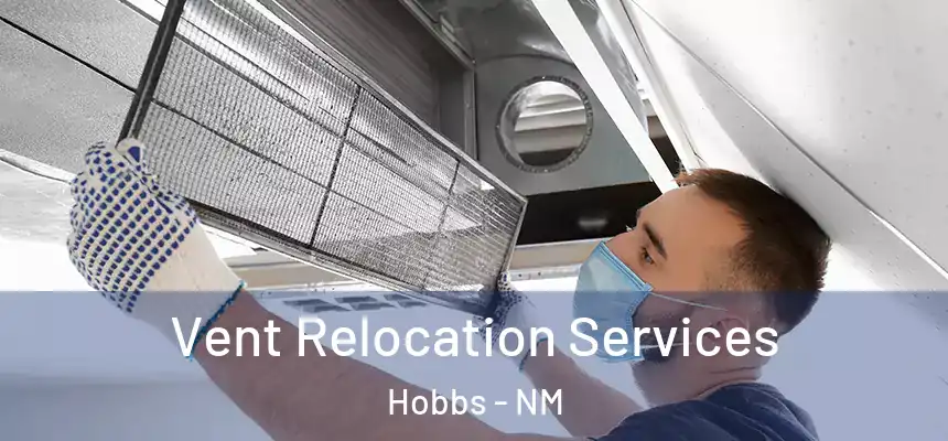 Vent Relocation Services Hobbs - NM
