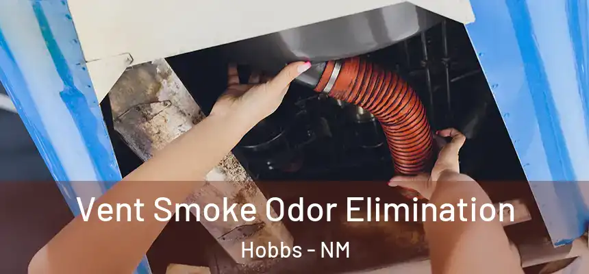 Vent Smoke Odor Elimination Hobbs - NM
